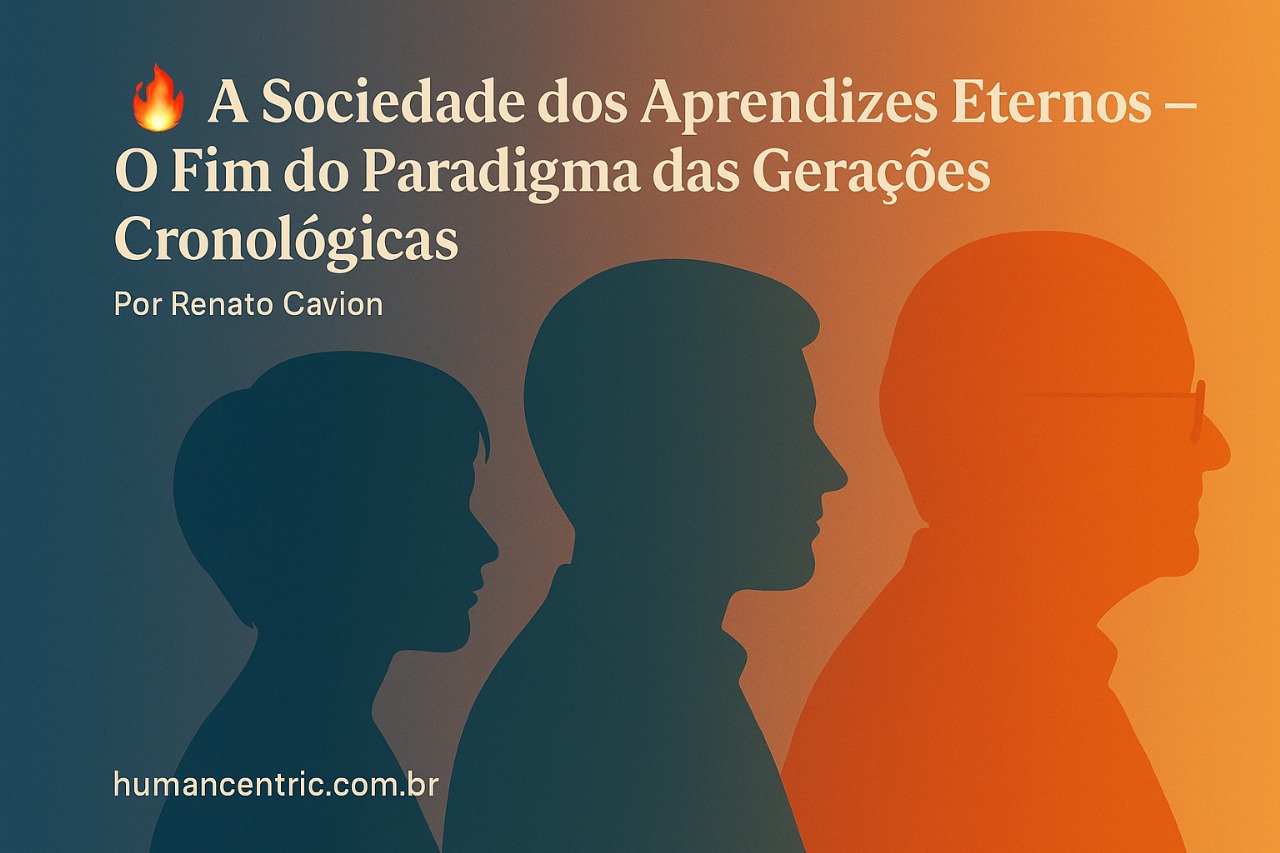 🔥 A Sociedade dos Aprendizes Eternos — O Fim do Paradigma das Gerações Cronológicas
